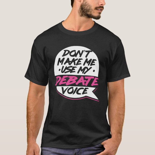 Debate Voice  Debating Speech Debater Oratory Argu T-Shirt (Vorderseite)