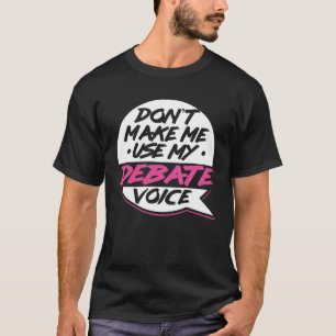 Debattenstimme Debattier-Rede Debattierer Redekuns T-Shirt