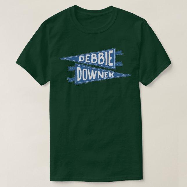 Debbie Downer T-Shirt (Design vorne)