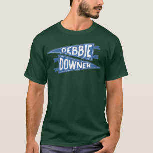 Debbie Downer T-Shirt