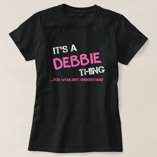 Debbie, was man T - Shirt nicht verstehen würde (Design vorne)