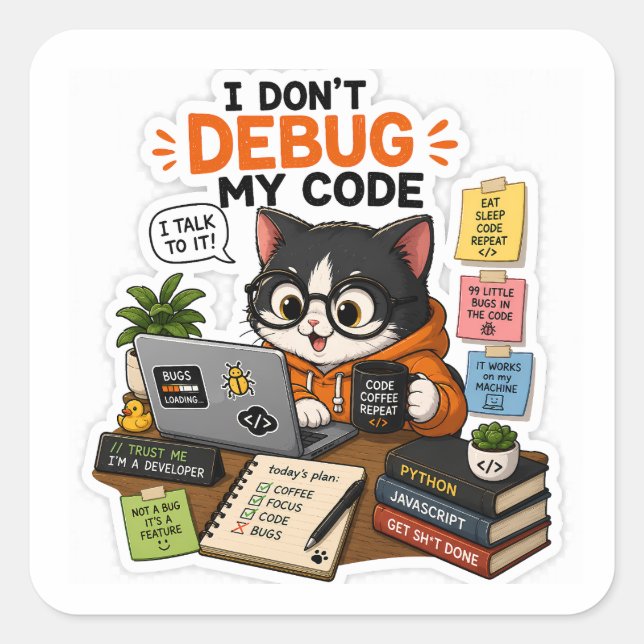 Debug Katze – Ich debugge meinen Code nicht, ich s Quadratischer Aufkleber (Vorderseite)