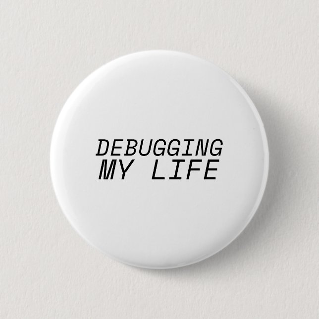 Debugging me Life Minimalist Typography  Button (Vorderseite)