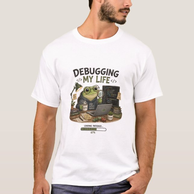 Debugging My Life Lustiges Programmierer T-Shirt | (Vorderseite)