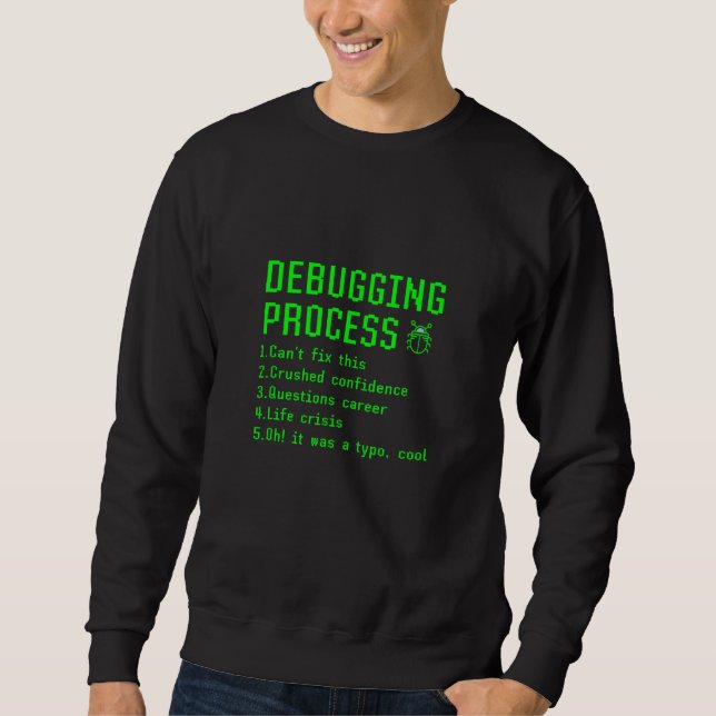 Debugging-Prozessliste Computerprogrammierschlüsse Sweatshirt (Vorderseite)