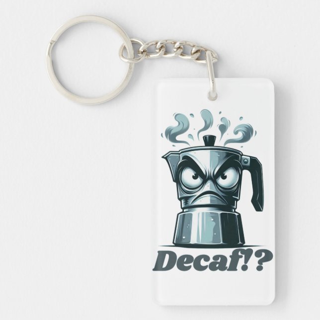 Decaf? Angry Moka Espresso Coffee Pot Schlüsselanhänger (Vorderseite)