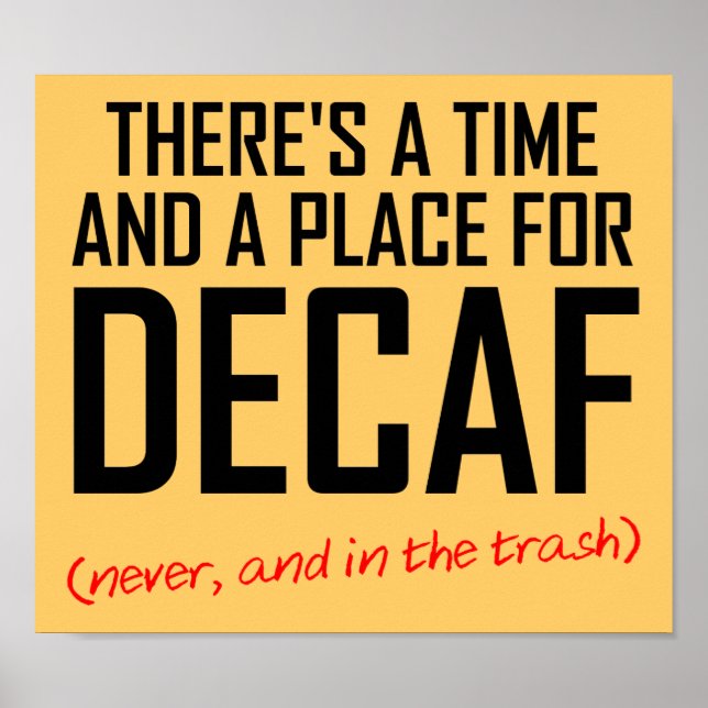Decaf Coffee Hater Funny Poster Sign (Vorne)