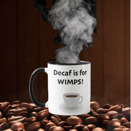 Decaf ist für Schwächlinge Tasse