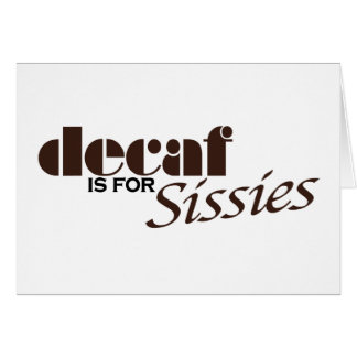 Decaf ist für Weichlinge