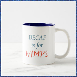Decaf ist für Wimps Tasse