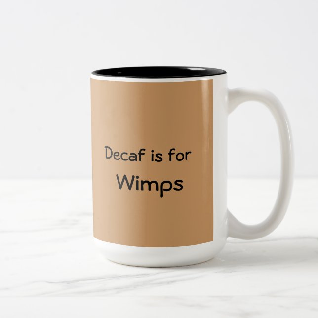 Decaf ist für Wimps-Tasse Zweifarbige Tasse (Rechts)