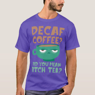 Decaf Kaffee entkoffeiniertes Geschenk Idee für Ka T-Shirt