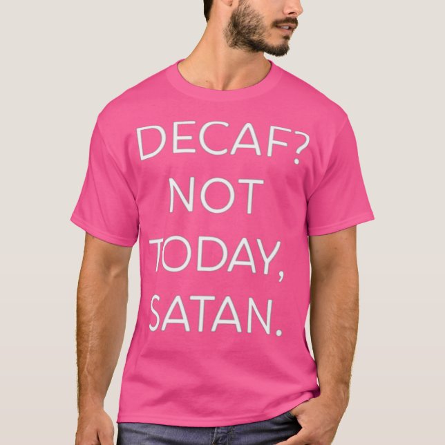 Decaf Not Today Satan Funny Premium T-Shirt (Vorderseite)