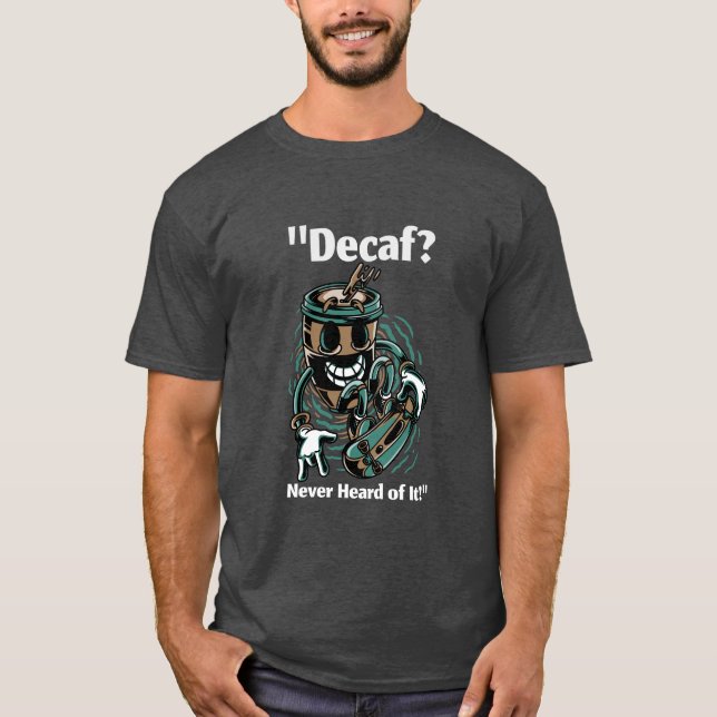 Decaf? T-Shirt (Vorderseite)