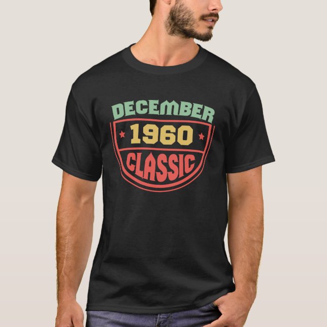 December 1960 Classic  For People Born In December T-Shirt (Vorderseite)