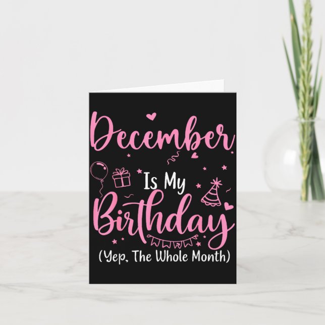 December Is My Birthday Yes The Whole Month Nk Bir Karte (Vorderseite)