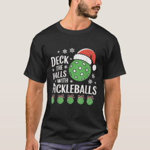 Deck die Hallen mit Pickleballs Funny Xmas T-Shirt