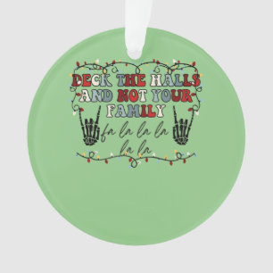 Deck die Hallen und nicht dein familienfreundliche Ornament
