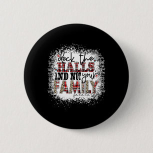 Deck die Hallen und nicht deine Familien Weihnacht Button