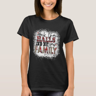 Deck die Hallen und nicht deine Familien Weihnacht T-Shirt
