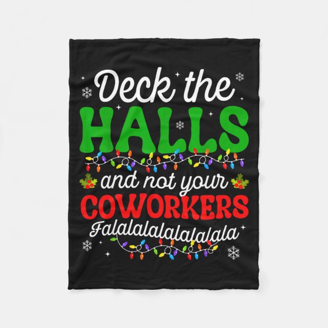 Deck The Halls And Not Your Coworkers Christmas Ma Fleecedecke (Vorderseite)