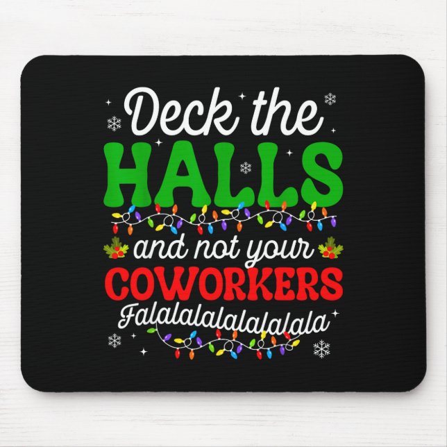 Deck The Halls And Not Your Coworkers Christmas Ma Mousepad (Vorne)