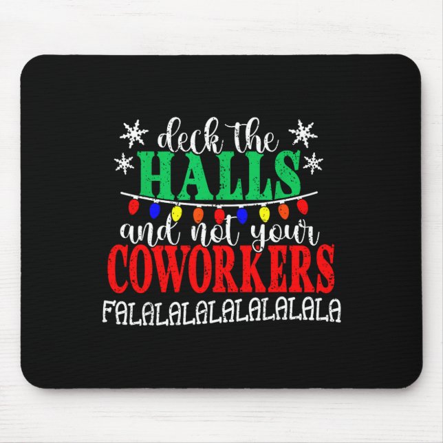 Deck The Halls And Not Your Coworkers Christmas Ma Mousepad (Vorne)