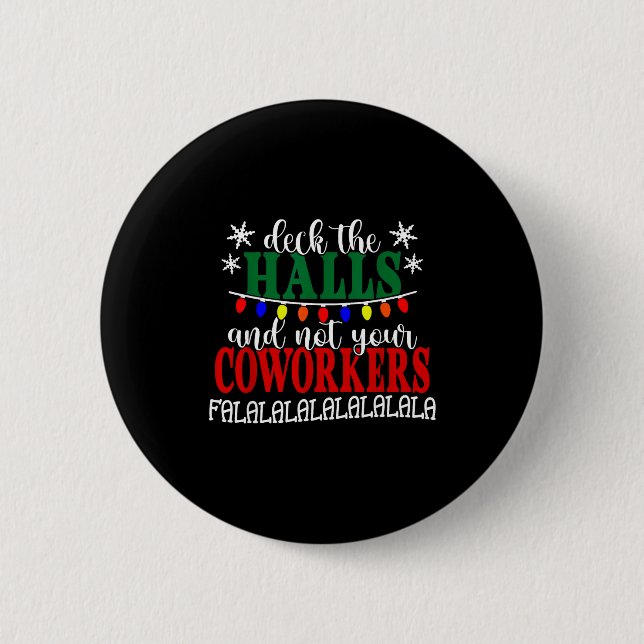 Deck The Halls And Not Your Coworkers Christmas Of Button (Vorderseite)