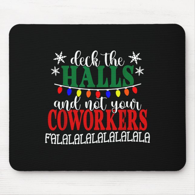 Deck The Halls And Not Your Coworkers Christmas Of Mousepad (Vorne)