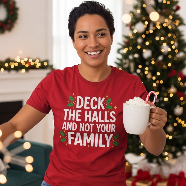 Deck The Halls And Not Your Family Funny Christmas T-Shirt (Von Creator hochgeladen)