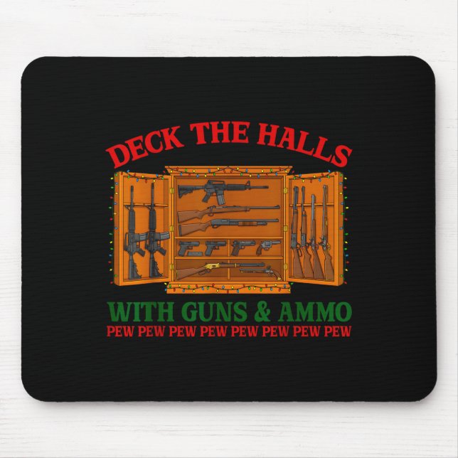 Deck The Halls With Guns &amp; Ammo Funny Christma Mousepad (Vorne)