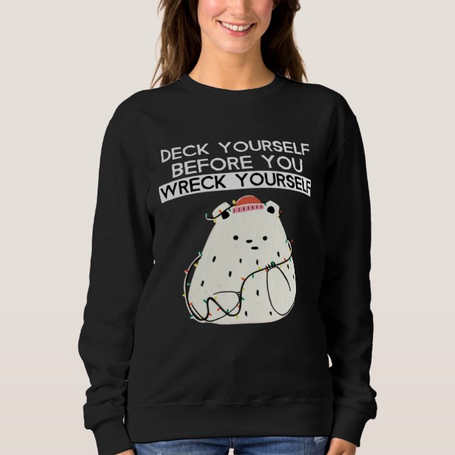 Deck Yourself Before You Wreck Yourself Polar Bear Sweatshirt (Vorderseite)