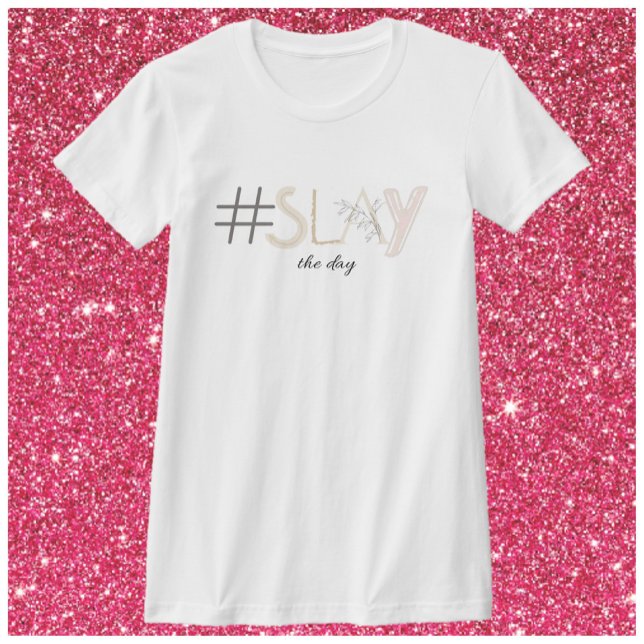 Decorative White & Beige SLAY The Day T - Shirt (Von Creator hochgeladen)