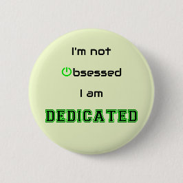 Dedicated nicht besessen Geek lustig Button