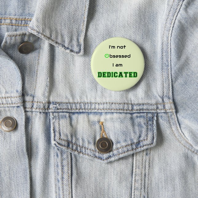 Dedicated nicht besessen Geek lustig Button (Beispiel)