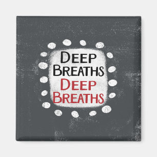 Deep Breaths Kühlschrank Magnet