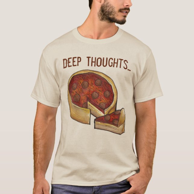 Deep (Dish) Thoughts Chicago Style Pepperoni Pizza T-Shirt (Vorderseite)