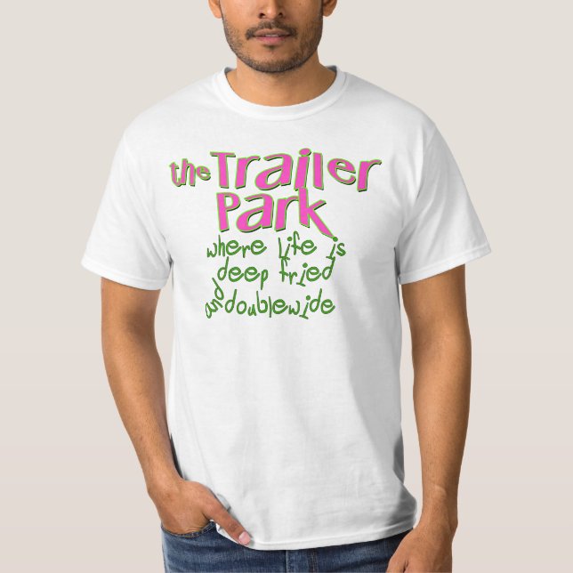 Deep Fried Double Wide Trailer Park T-Shirt (Vorderseite)