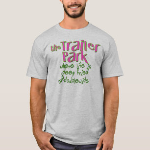 Deep Fried Double Wide Trailer Park T-Shirt