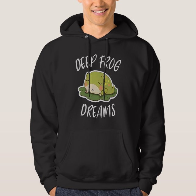 Deep Frog Dreams For A Toad Lover Frog Fans Hoodie (Vorderseite)