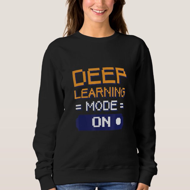 Deep Learning-Modus Auf Software-Dateningenieuren Sweatshirt (Vorderseite)