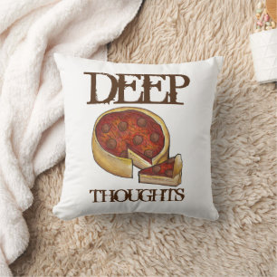 Deep Thoughts Chicago Deep Dish Pizza Food Kissen