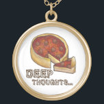 Deep Thoughts Chicago Deep Dish Pizza Necklace Vergoldete Kette<br><div class="desc">Eine originelle Marker-Illustration einer köstlichen Pizza im Chicagoer Stil mit Pepperoni-Pizza,  mit DEEP THOUGHTS.. in einem lustigen braunen Schriftart.</div>