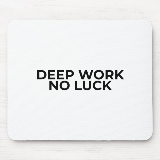 Deep Work No Luck Minimalistische typografische Ma Mousepad (Vorne)