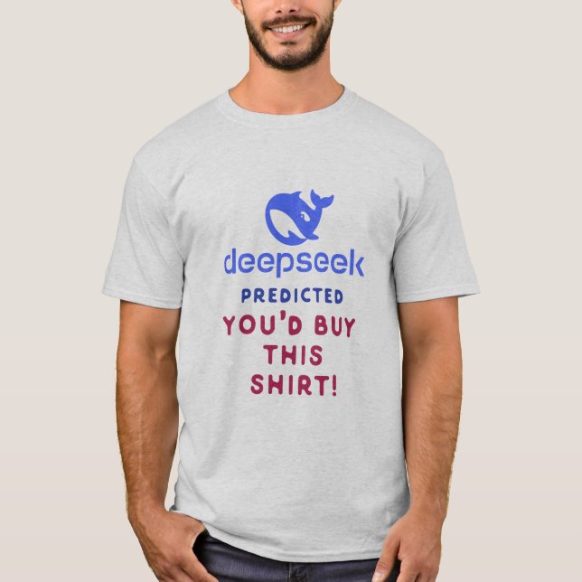 DeepSeek prognostizierte, dass Sie dieses Shirt ka (Vorderseite)