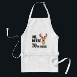 Deer 70th Birthday Adult Apron Schürze<br><div class="desc">Oh,  Hirsch 70 ist hier mit einem Cartoon Hirsch. Ein tolles Design für Jäger oder Tierliebhaber,  der siebzig Jahre alt wird. Es zeigt ein lustiges,  Cartoon Reh überrascht aussehen.</div>