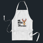 Deer 70th Birthday Adult Apron Schürze<br><div class="desc">Oh,  Hirsch 70 ist hier mit einem Cartoon Hirsch. Ein tolles Design für Jäger oder Tierliebhaber,  der siebzig Jahre alt wird. Es zeigt ein lustiges,  Cartoon Reh überrascht aussehen.</div>