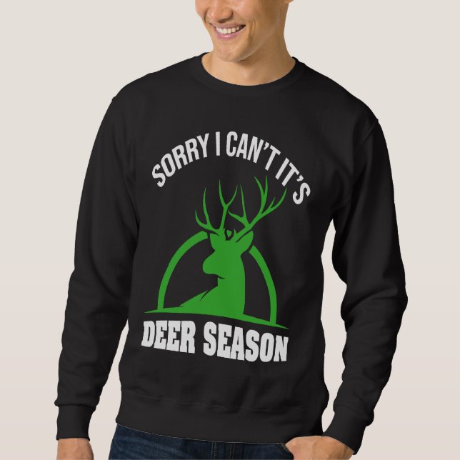 Deer Hunters Sorry I Can't It's Deer Season Deer S Sweatshirt (Vorderseite)