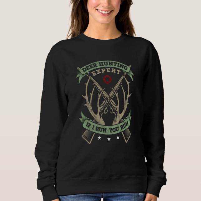 Deer Hunting Expert I Run You Run Hunter Hunting D Sweatshirt (Vorderseite)