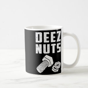 Deez and Nuts Bolt Funny Mechanic Sprichwort Joke Kaffeetasse